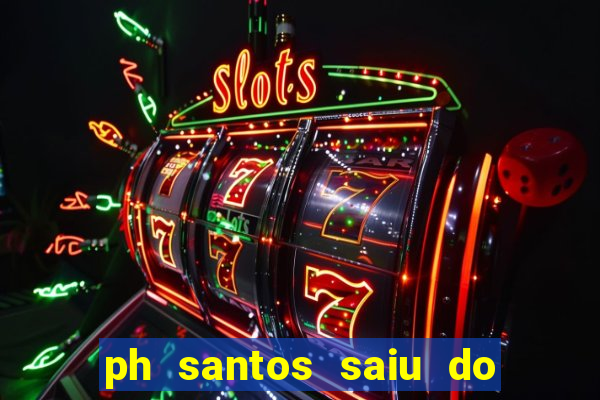 ph santos saiu do cinema com rapadura